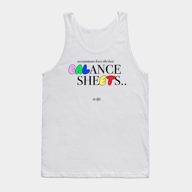 Accountant Have The Best Balance Sheets Funny Gift Tank Top by sleepworker